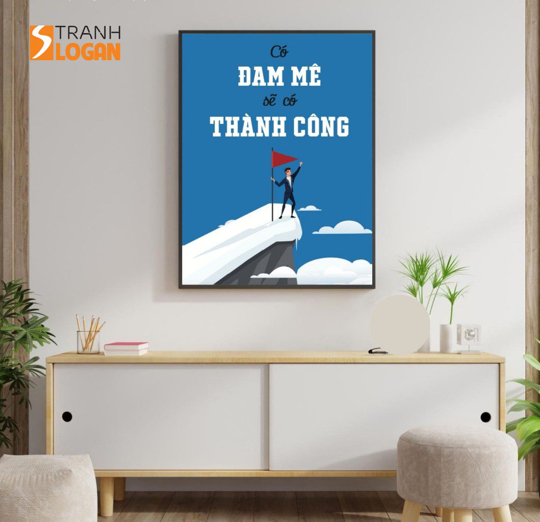 Tranh Động Lực -Có Đam Mê Sẽ Có Thành Công